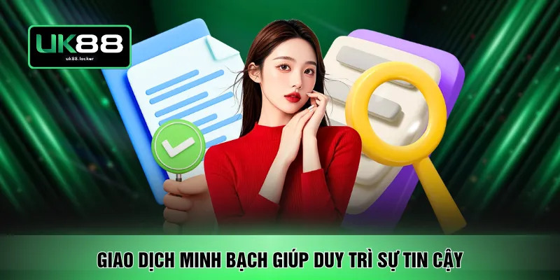 Giao dịch minh bạch giúp duy trì sự tin cậy